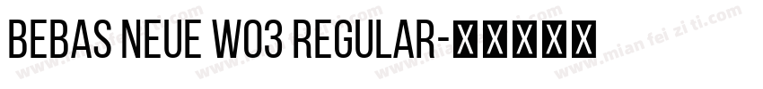 Bebas Neue W03 Regular字体转换